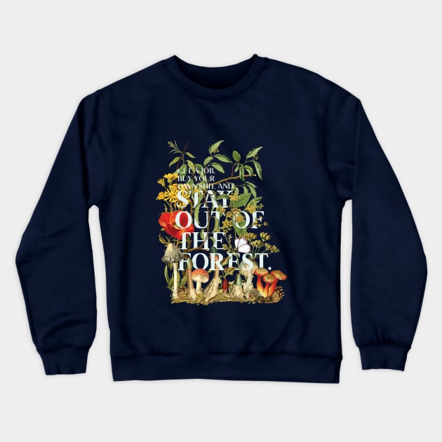 Stay Out of the Forest - My Favorite Murder Crewneck Sweatshirt by Park Street Art + Design